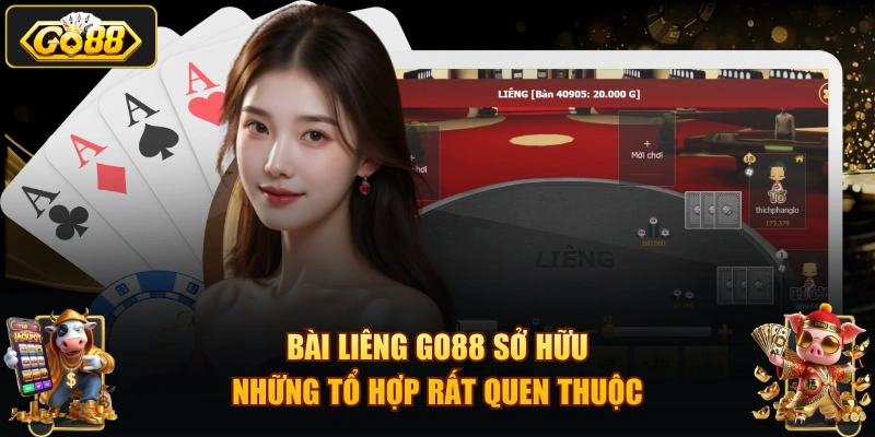 Bài Liêng GO88 sở hữu những tổ hợp rất quen thuộc