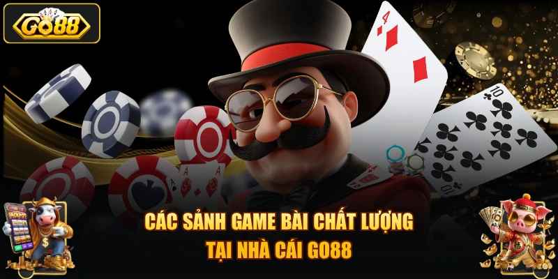 Các sảnh game bài chất lượng tại nhà cái GO88