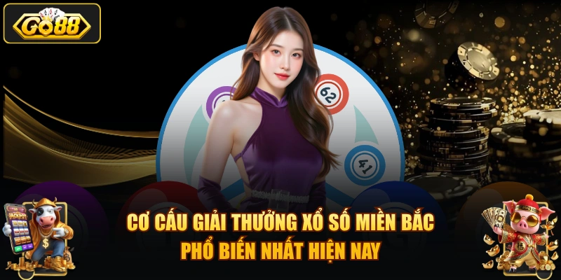 Cơ cấu giải thưởng xổ số miền Bắc phổ biến nhất hiện nay