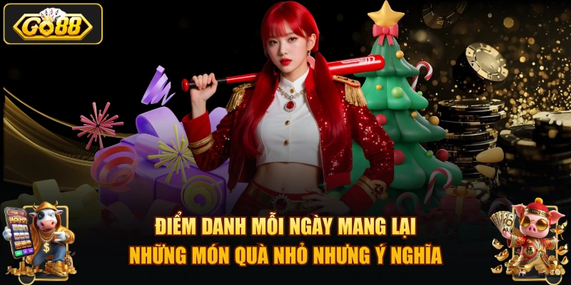 Điểm danh mỗi ngày mang lại những món quà nhỏ nhưng ý nghĩa