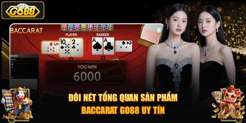 Đôi nét tổng quan sản phẩm Baccarat GO88 uy tín