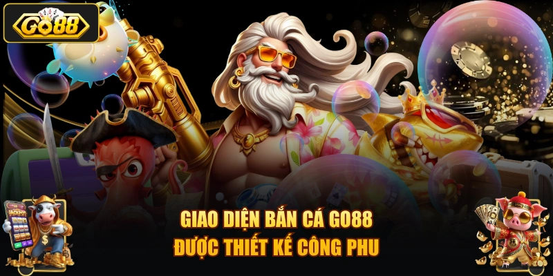 Giao diện bắn cá GO88 được thiết kế công phu