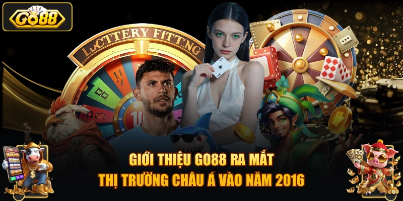 Giới thiệu GO88  ra mắt thị trường châu Á vào năm 2016