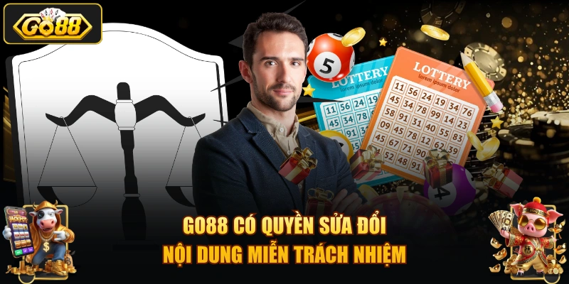 GO88 có quyền sửa đổi nội dung miễn trách nhiệm