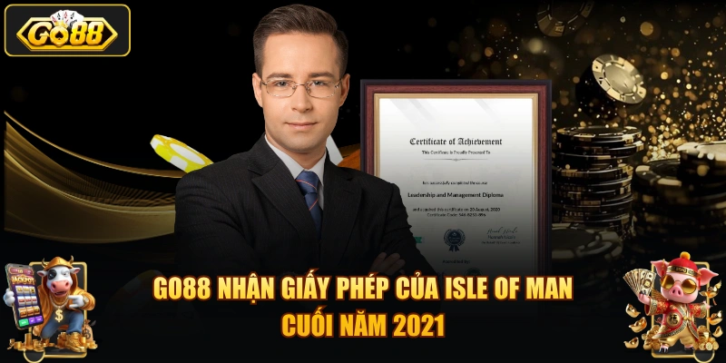 GO88 nhận giấy phép của Isle of Man cuối năm 2021