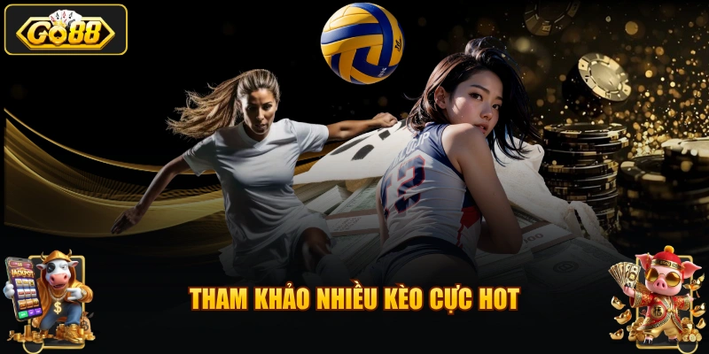 Tham khảo nhiều kèo cực hot