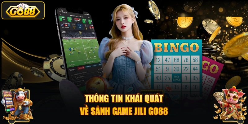 Thông tin khái quát về sảnh game JILI GO88
