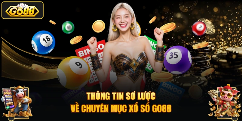 Thông tin sơ lược về chuyên mục xổ số GO88