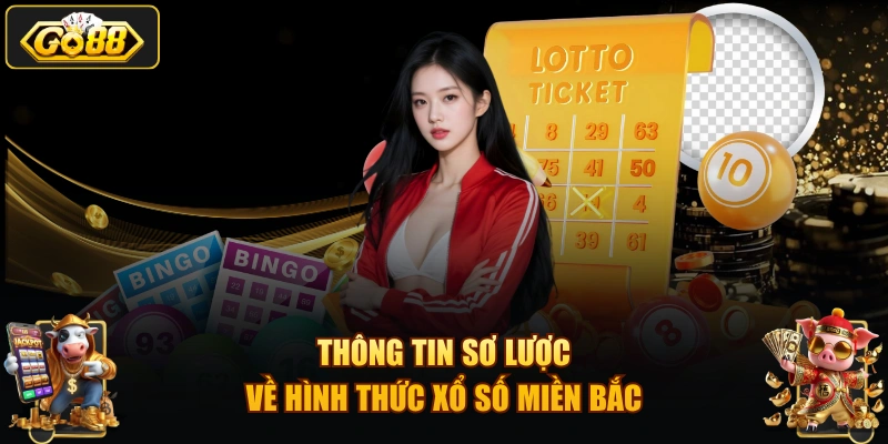 Thông tin sơ lược về hình thức xổ số miền Bắc