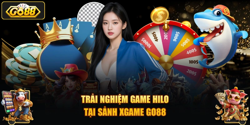 Trải nghiệm game Hilo tại sảnh XGAME GO88