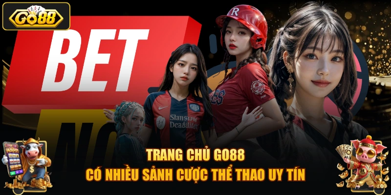 Trang chủ GO88 có nhiều sảnh cược thể thao uy tín