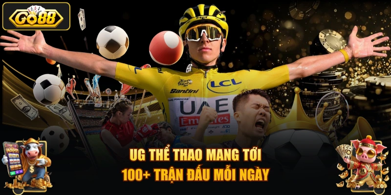 UG thể thao mang tới 100+ trận đấu mỗi ngày