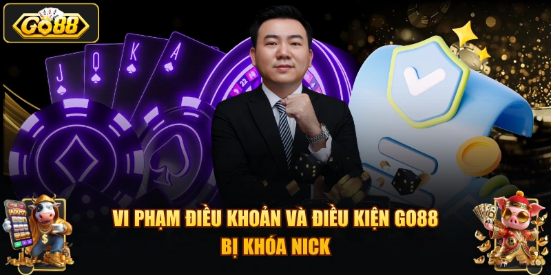 Vi phạm điều khoản và điều kiện GO88 bị khóa nick
